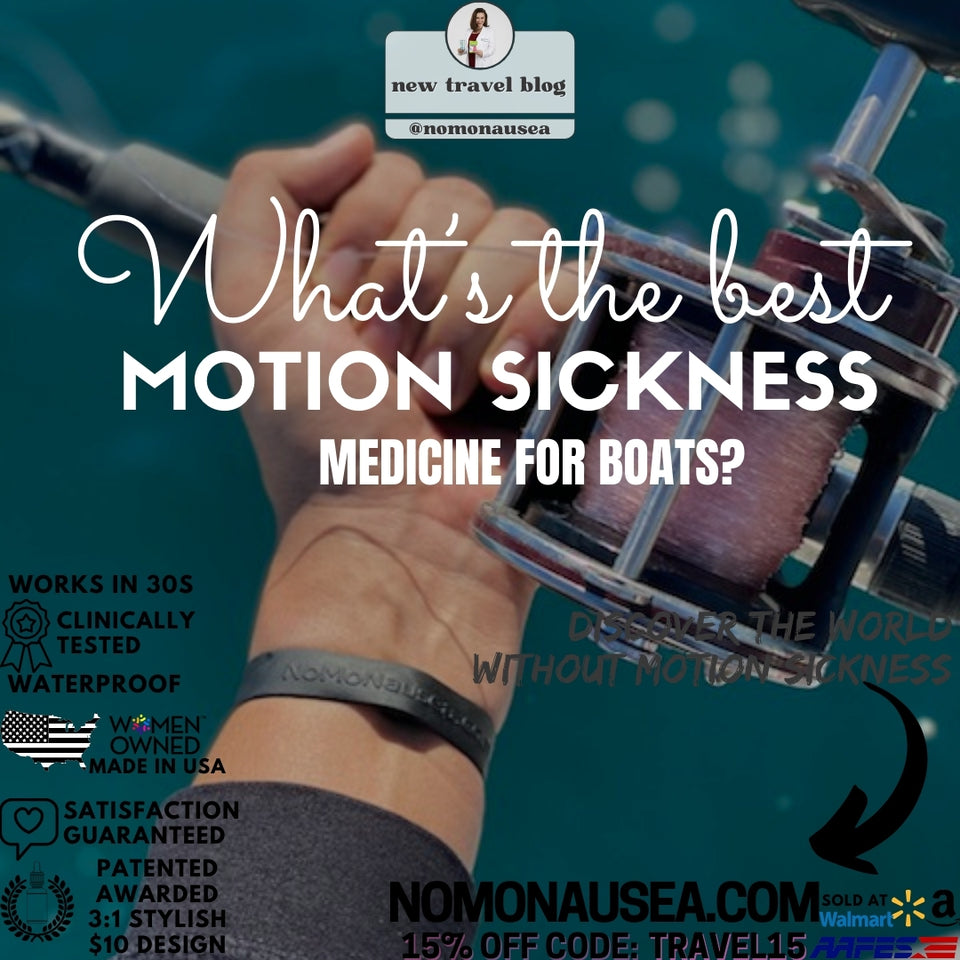 What is the Best Motion Sickness Medicine for Boats? Discover Bracelets for Motion Sickness that Work Faster!